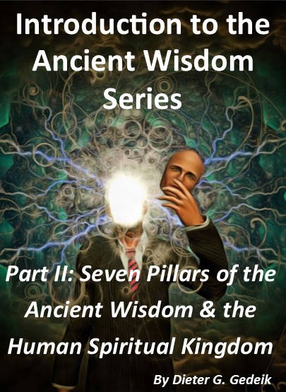 Part II - 7 Pillars of Ancient Wisdom & Human Spiritual Kingdom